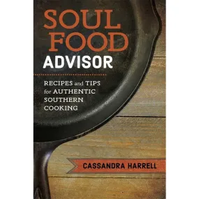 Soul Food Advisor: Recipes and Tips for Authentic Southern Cooking